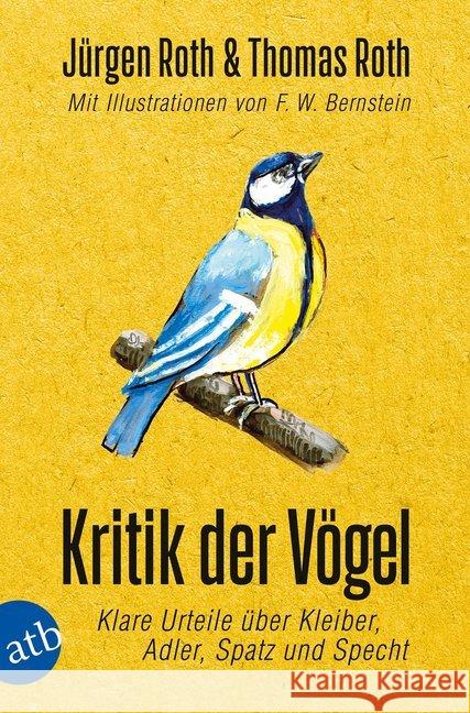 Kritik der Vögel : Klare Urteile über Kleiber, Adler, Spatz und Specht Roth, Jürgen; Roth, Thomas 9783746636269