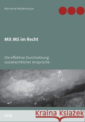 Mit MS im Recht: Die effektive Durchsetzung sozialrechtlicher Ansprüche Marianne Moldenhauer 9783748175315 Books on Demand