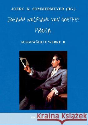 Johann Wolfgang von Goethes Prosa. Ausgewählte Werke II: Wilhelm Meisters Lehrjahre Johann Wolfgang Von Goethe, Joerg K Sommermeyer, Orlando Syrg 9783748191087