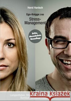 Stress-Management - Ego-Knigge 2100: Lampenfieber, Stressoren, Gerüchte, Mobbing, Burnout, Stressvermeidung Hanisch, Horst 9783748196815