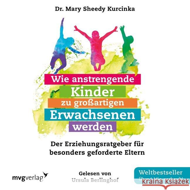 Wie anstrengende Kinder zu großartigen Erwachsenen werden, Audio-CD : Der Erziehungsratgeber für besonders geforderte Eltern. Ungekürzte Lesung Sheedy Kurcinka, Mary 9783748401209