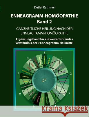Enneagramm-Homöopathie Band 2: Ganzheitliche Heilung nach der Enneagramm-Homöopathie - Ergänzungsband Rathmer, Detlef 9783749465231