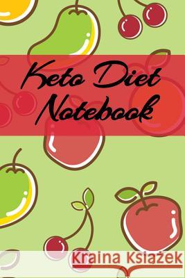 Keto Diet Notebook: Writing Down Your Favorite Ketogenic Recipes, Inspirations, Quotes, Sayings & Notes About Your Secrets Of How To Eat H Juliana Baldec 9783749708239