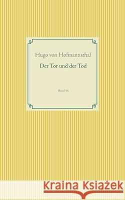 Der Tor und der Tod: Band 44 Von Hofmannsthal, Hugo 9783750432437 Books on Demand