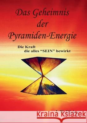 Das Geheimnis der Pyramiden-Energie: Die Kraft die alles SEIN bewirkt L W Göring, H Clausen 9783750460065 Books on Demand