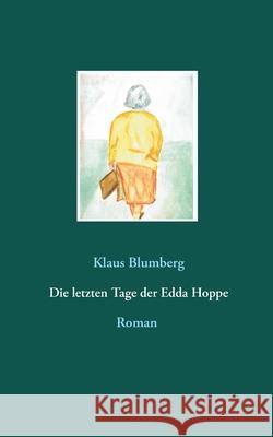 Die letzten Tage der Edda Hoppe Klaus Blumberg 9783750499676