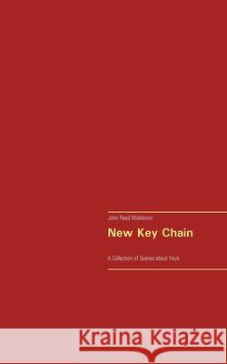 New Key Chain: A Collection of Scenes about Keys Middleton, John Reed 9783751917841