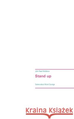Stand up: Scenes about Moral Courage Middleton, John Reed 9783751918183