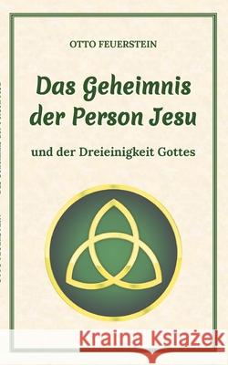Das Geheimnis der Person Jesu Otto Feuerstein 9783751953955