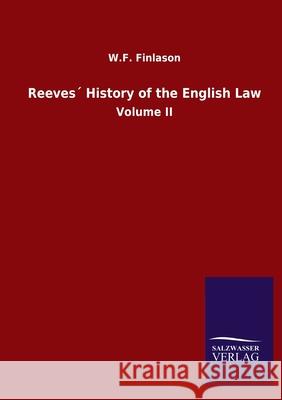 Reeves´ History of the English Law: Volume II W F Finlason 9783752500042 Salzwasser-Verlag Gmbh