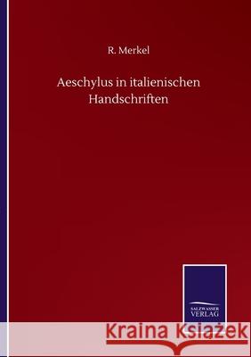 Aeschylus in italienischen Handschriften R. Merkel 9783752510249