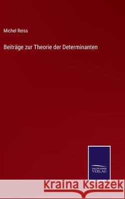 Beiträge zur Theorie der Determinanten Michel Reiss 9783752518474