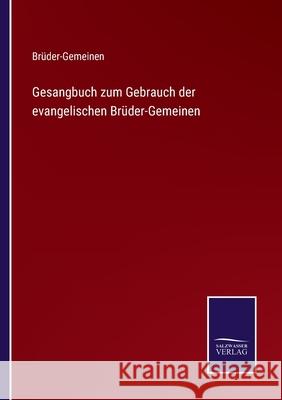 Gesangbuch zum Gebrauch der evangelischen Brüder-Gemeinen Brüder-Gemeinen 9783752526868
