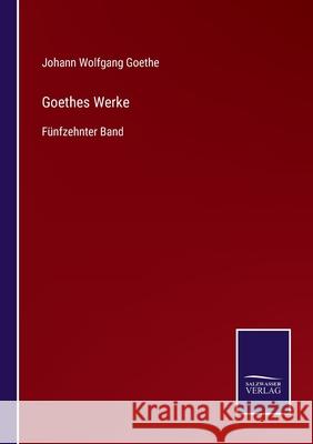 Goethes Werke: Fünfzehnter Band Goethe, Johann Wolfgang 9783752527445