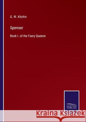 Spenser: Book I. of the Faery Queene G W Kitchin 9783752530742 Salzwasser-Verlag Gmbh