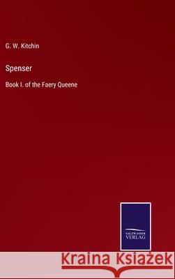 Spenser: Book I. of the Faery Queene G W Kitchin 9783752530759 Salzwasser-Verlag Gmbh
