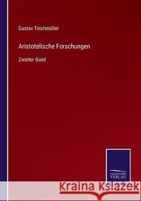 Aristotelische Forschungen: Zweiter Band Gustav Teichmüller 9783752535143