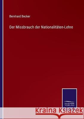 Der Missbrauch der Nationalitäten-Lehre Becker, Bernhard 9783752541021