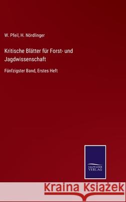 Kritische Blätter für Forst- und Jagdwissenschaft: Fünfzigster Band, Erstes Heft H Nördlinger, W Pfeil 9783752543391 Salzwasser-Verlag Gmbh