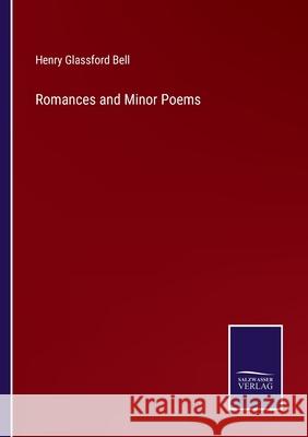 Romances and Minor Poems Henry Glassford Bell 9783752555400