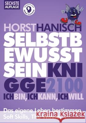 Selbstbewusstsein Knigge 2100: Ich bin! Ich kann! Ich will! Das eigene Leben bestimmen, Soft Skills, The Winner 1 Horst Hanisch 9783752624182