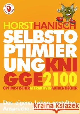 Selbstoptimierung Knigge 2100: Optimistischer - Attraktiver - Authentischer, Ansprüche, The Winner 3 Horst Hanisch 9783752671957