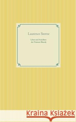Leben und Ansichten des Tristram Shandy Laurence Sterne 9783752690224