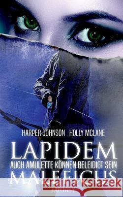 Lapidem Maleficus: Auch Amulette können beleidigt sein Harper Johnson, Holly McLane, Allyson Snow 9783752824438