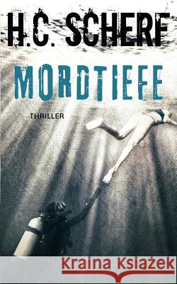 Mordtiefe H C Scherf 9783752834215 Books on Demand