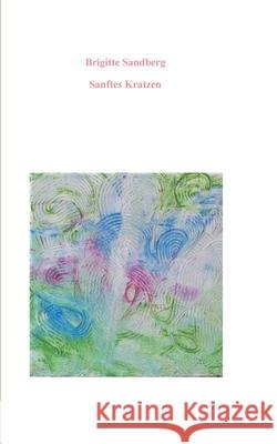 Sanftes Kratzen Brigitte Sandberg 9783752899092 Books on Demand
