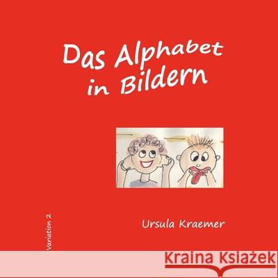 Das Alphabet in Bildern: Variation 2 Ursula Kraemer 9783754302095