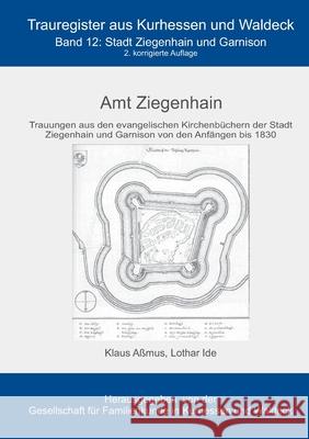 Amt Ziegenhain: Stadt Ziegenhain und Garnison A Lothar Ide 9783754320754 Books on Demand
