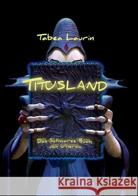 Titusland: Das schwarze Buch von Uheron Tabea Laurin 9783754330753 Books on Demand