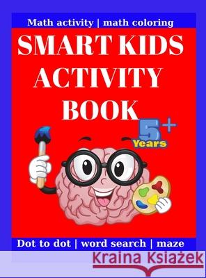 Smart Kids Activity Book: This wonderful activity book contains: this wonderful activity book contains: Dot Marker Activity Connect The Dots Mat Zhan M 9783755120117