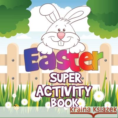 Easter Super Activity Book: Fun Activities for Kids Ages 2-5, Easter Gift, Activity Book for Toddlers, Easter Symbols, Preschool Kindergarten Acti Lascu 9783755121763 Ats Publish