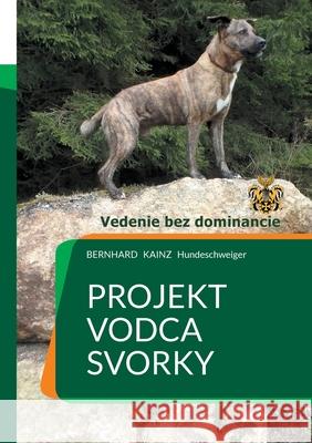 Projekt: Vodca svorky - Vedenie bez dominancie Bernhard Kainz 9783755714231