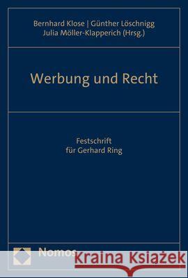 Werbung Und Recht: Festschrift Fur Gerhard Ring Bernhard Klose Gunther Loschnigg Julia Moller-Klapperich 9783756010912