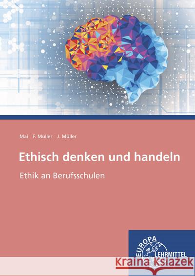 Ethisch denken und handeln Mai, Thorsten, Müller, Frank, Müller, Janina 9783758560194