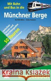 Rother Wanderbuch Mit Bahn und Bus in die Münchner Berge : 53 Touren zwischen Füssen und Berchtesgaden. Mit GPS-Daten Abler, Gerhild Sommer, Antje  9783763330324