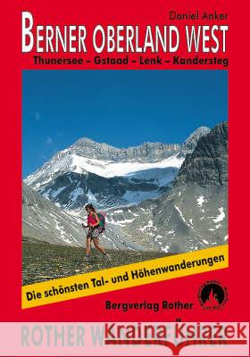 Rother Wanderführer Berner Oberland West : Thunersee - Gstaad - Lenk - Kandersteg. 50 Touren. Mit GPS-Tracks zum Download Anker, Daniel   9783763342822