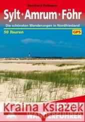 Rother Wanderführer Sylt, Amrum, Föhr : Die schönsten Wanderungen in Nordfriesland. 50 Touren. GPS Pollmann, Bernhard 9783763344215