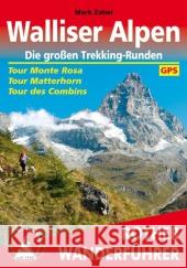 Rother Wanderführer Walliser Alpen, Die großen Trekking-Runden : Tour Monte Rosa, Tour Matterhorn, Tour des Combins. GPS Zahel, Mark 9783763344277 Bergverlag Rother