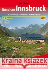 Rother Wanderführer Rund um Innsbruck : Karwendel - Tuxer Alpen. - Sellrain. 50 Touren. Mit GPS-Daten zum Download Zahel, Mark 9783763344796 Bergverlag Rother