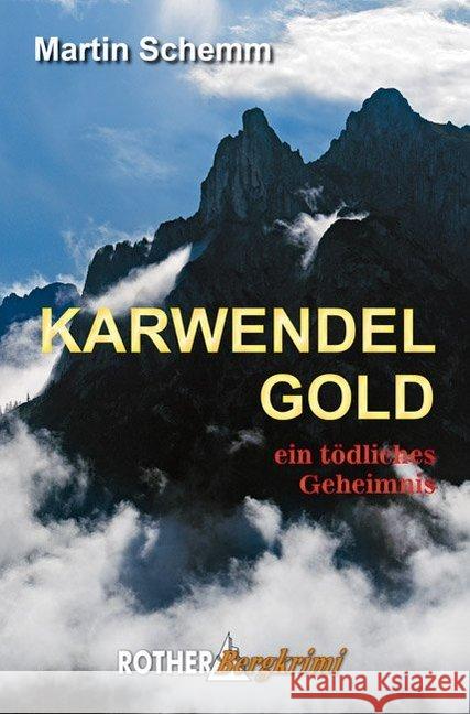 Karwendelgold : ein tödliches Geheimnis Schemm, Martin 9783763370689 Bergverlag Rother