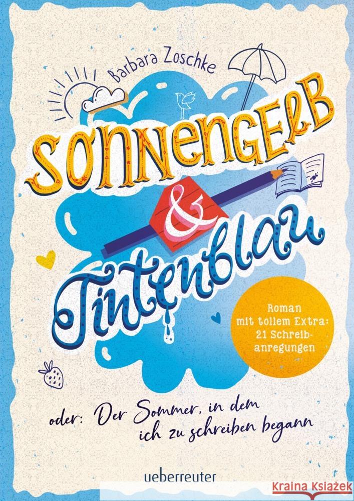 Sonnengelb & Tintenblau oder: Der Sommer, in dem ich zu schreiben begann (Roman mit tollem Extra: 21 Schreibanregungen) Zoschke, Barbara 9783764151966 Ueberreuter