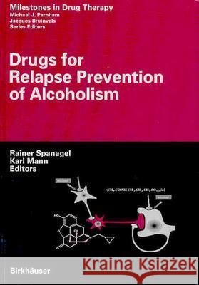 Drugs for Relapse Prevention of Alcoholism Basskaran Nair R. Spanagel Rainer Spanagel 9783764302146 Birkhauser