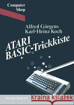 Atari Basic-Trickkiste Ga-Rgens                                 Koch 9783764316631 Springer