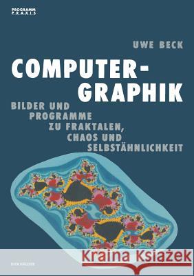 Computer-Graphik: Bilder Und Programme Zu Fraktalen, Chaos Und Selbstähnlichkeit Beck 9783764318574