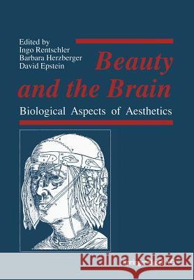 Beauty and the Brain: Biological Aspects of Aesthetics Rentschler 9783764319243 Birkhauser