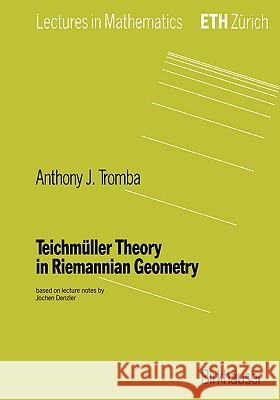 Teichmüller Theory in Riemannian Geometry Tromba, Anthony 9783764327354